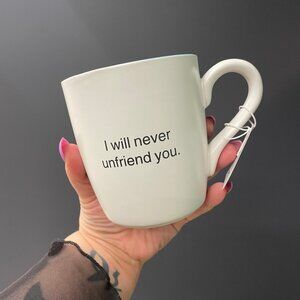 NWT 16 oz I Will Never Unfriend You Ceramic Coffee Mug